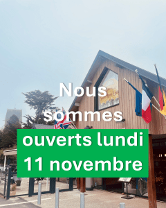 Nous sommes ouverts le 11 novembre